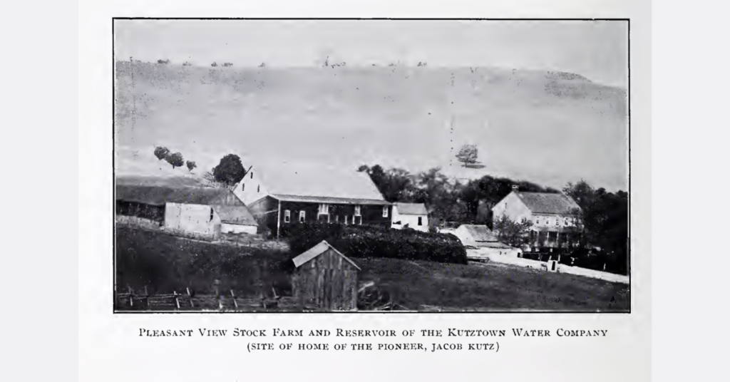 Pleasant View Stock Farm and Reservoir of the Kutztown Water Company (SITE OF HOME OF THE PIONEER, JACOB KUTZ)