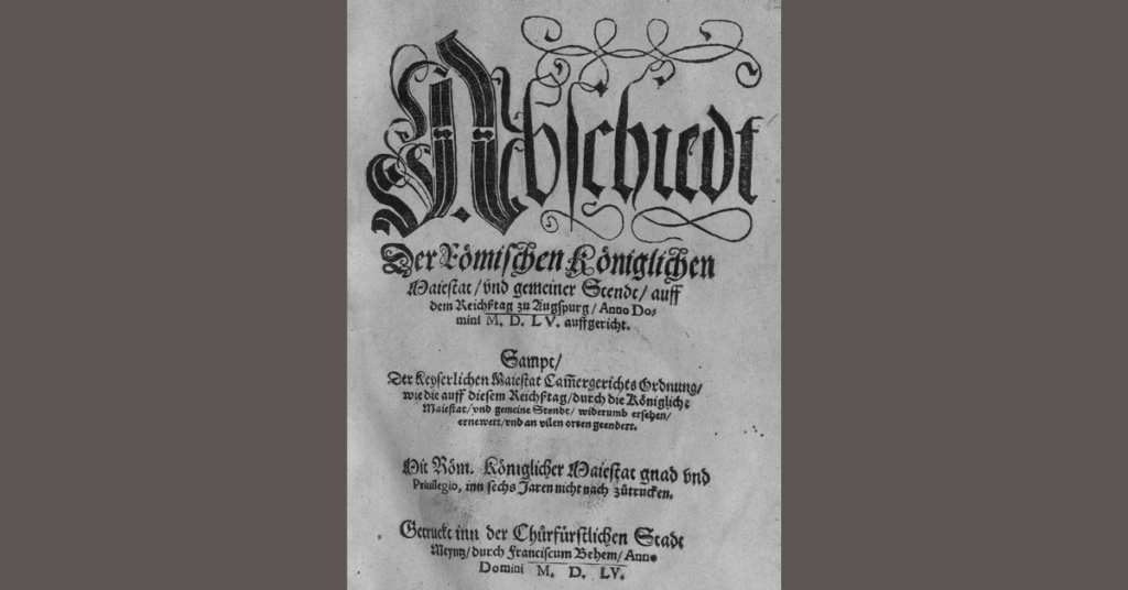 The front page of the Peace of Augsburg document, Mainz, 1555.